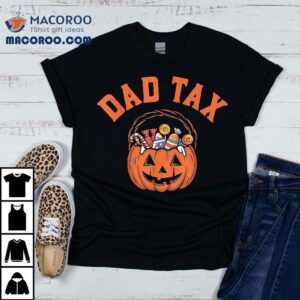 Funny Dad Tax Halloween Shirt For Joke