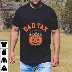 Funny Dad Tax Halloween For Joke Tshirt