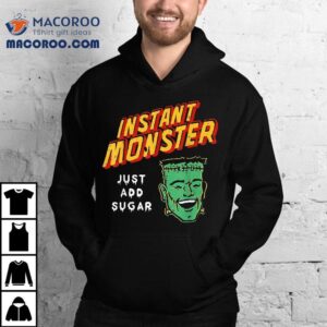 Funny Instant Monster Just Add Sugar Halloween Tshirt