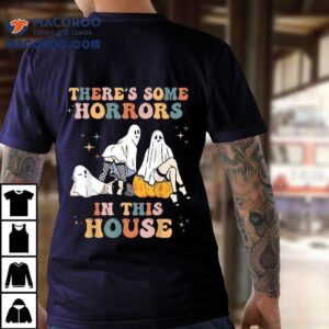 Ghost Pumpkin Halloween There's Some Horrors In This House Shirt 1 Ghost Pumpkin Halloween There S Some Horrors In This House Tshirt