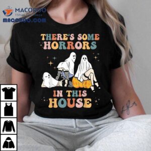 Ghost Pumpkin Halloween There's Some Horrors In This House Shirt 2 Ghost Pumpkin Halloween There S Some Horrors In This House Tshirt