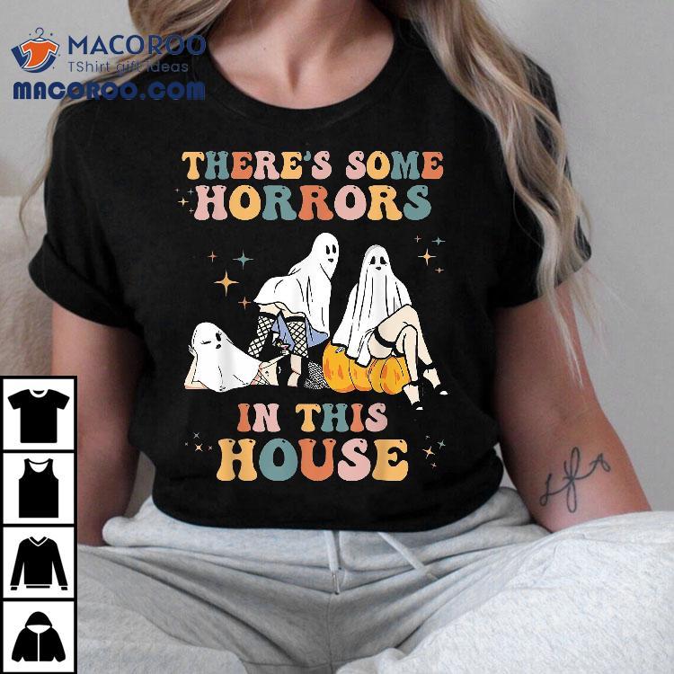 Ghost Pumpkin Halloween There’s Some Horrors In This House Shirt Ghost Pumpkin Halloween There’s Some Horrors In This House Shirt