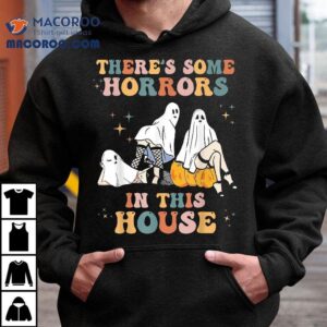 Ghost Pumpkin Halloween There's Some Horrors In This House Shirt 3 Ghost Pumpkin Halloween There S Some Horrors In This House Tshirt