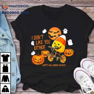 Halloween Costume Team Candy Corn I Don’t Like You Either Shirt