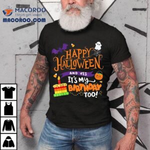 Happy Halloween And Yes It’s My Birthday Apparel Shirt