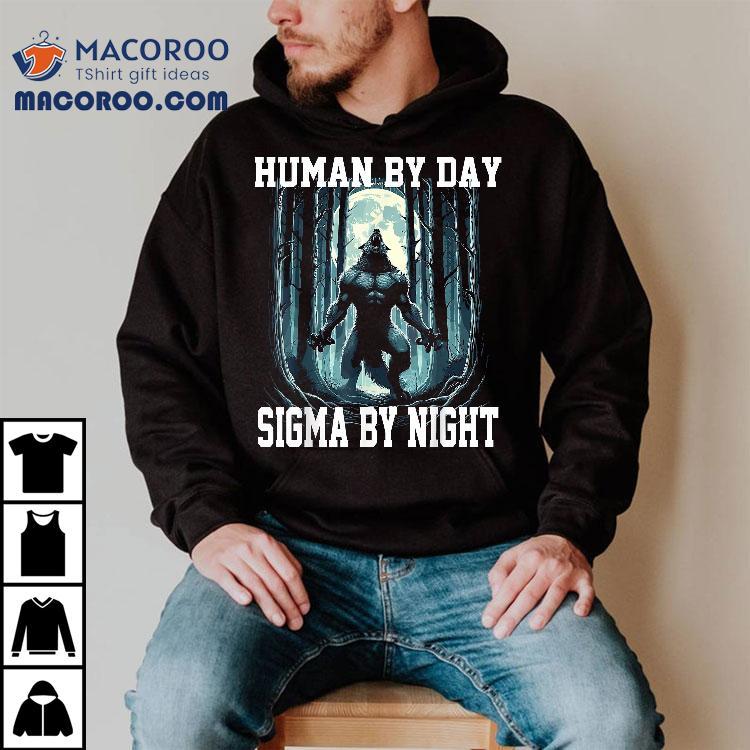 Human By Day Sigma Night Wolf Transformation & Shirt Human By Day Sigma Night Wolf Transformation & Shirt