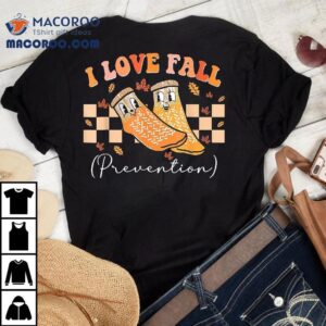 I Love Fall Prevention Socks Thanksgiving Autumn Quote Shirt