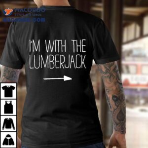 I M With The Lumberjack Adult Kids Costume Tshirt