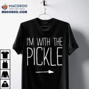 I M With The Pickle Adult Kids Costume Tshirt