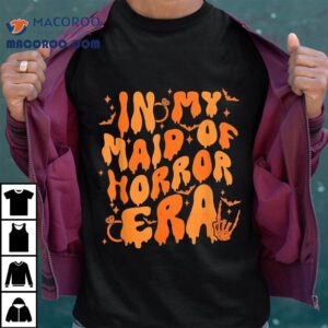 In My Maid Of Horror Era Funny Halloween Bachelorette Party Shirt