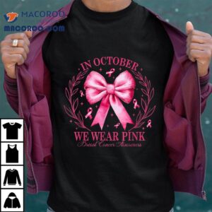 In October We Wear Pink Coquette Bow Breast Cancer Awareness Shirt
