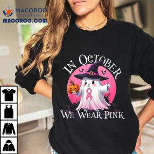 In October We Wear Pink Ghost Breast Cancer Awareness Shirt