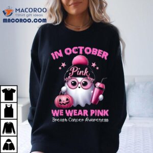 In October We Wear Pink Ghost Witch Breast Cancer Awareness Shirt