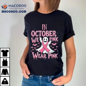 In October We Wear Pink Halloween Ghost Breast Cancer Shirt