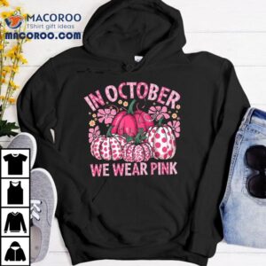 In October We Wear Pink Pumpkin Breast Cancer Halloween Shirt