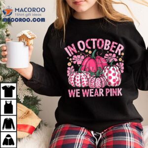 In October We Wear Pink Pumpkin Breast Cancer Halloween Tshirt