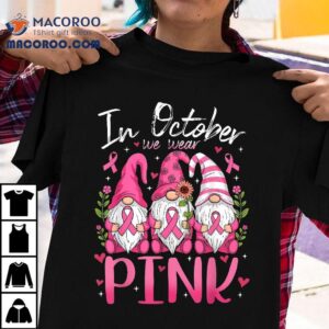 In October We Wear Pink Ribbon Gnomes Breast Cancer Shirt