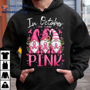 In October We Wear Pink Ribbon Gnomes Breast Cancer Tshirt