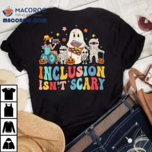 Inclusion Isn T Scary Ghost Mummy Halloween Slp Sped Teacher Tshirt