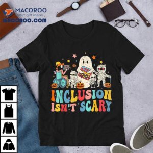Inclusion Isn T Scary Ghost Mummy Halloween Slp Sped Teacher Tshirt