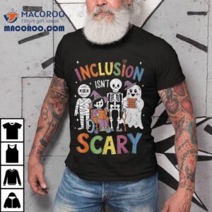 Inclusion Isn T Scary Ghost Mummy Halloween Slp Sped Teacher Tshirt