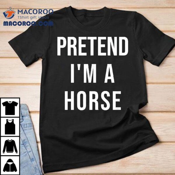 Lazy Halloween Pretend I’m A Horse Costume Funny Party Shirt