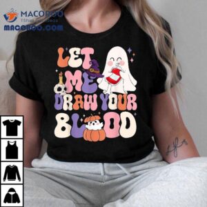 Let Me Draw Your Blood Halloween Phlebotomist Phlebotomy Tshirt