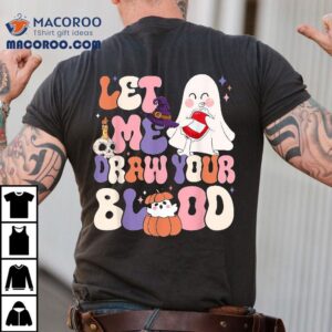 Let Me Draw Your Blood Halloween Phlebotomist Phlebotomy Tshirt