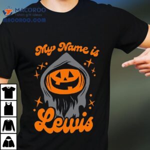 My Name Is Lewis Pumpkin Halloween Shirt 1 My Name Is Lewis Pumpkin Halloween Tshirt