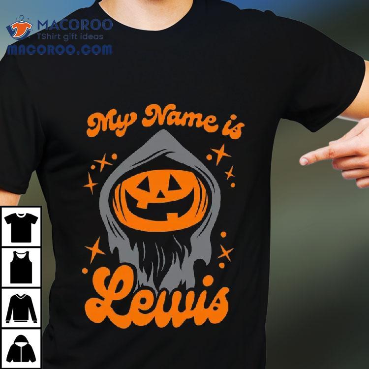 My Name Is Lewis Pumpkin Halloween Shirt My Name Is Lewis Pumpkin Halloween Shirt