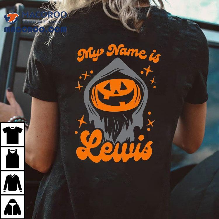 My Name Is Lewis Pumpkin Halloween Shirt My Name Is Lewis Pumpkin Halloween Shirt