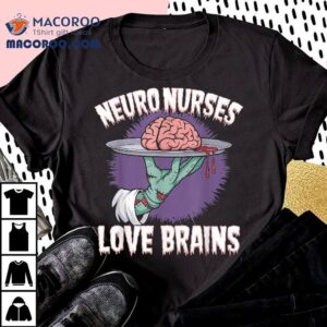 Neuro Nurses Love Brains Funny Rn Zombie Halloween Nurse Shirt