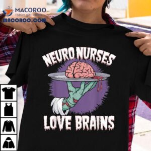 Neuro Nurses Love Brains Funny Rn Zombie Halloween Nurse Shirt