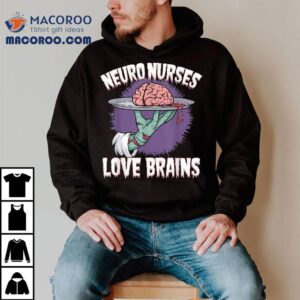 Neuro Nurses Love Brains Funny Rn Zombie Halloween Nurse Tshirt