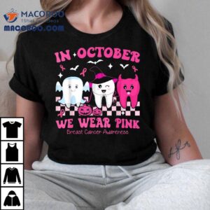 October We Wear Pink Breast Cancer Dentist Teeth Halloween Shirt