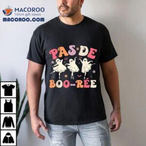 Pas De Boo-r&atilde;&copy;e Cute Ballet Ghosts Dancing Teachers Halloween Shirt