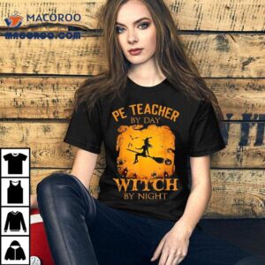Pe Teacher By Day Witch Night Halloween Fun Shirt