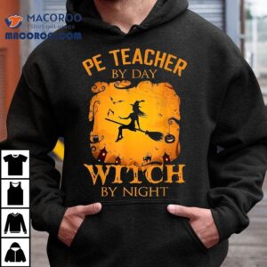 Pe Teacher By Day Witch Night Halloween Fun Shirt