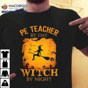 Pe Teacher By Day Witch Night Halloween Fun Tshirt