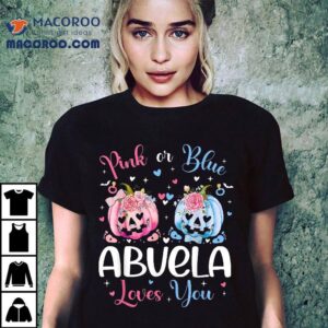 Pink Or Blue Abuela Loves You Pumpkin Gender Reveal Party Shirt