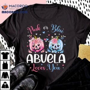 Pink Or Blue Abuela Loves You Pumpkin Gender Reveal Party Tshirt