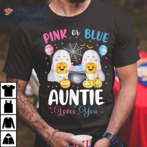 Pink Or Blue Auntie Loves You Halloween Ghost Gender Reveal Shirt