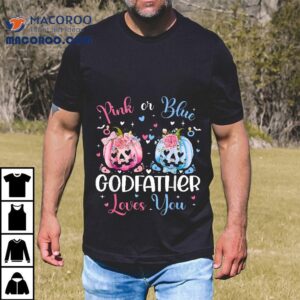 Pink Or Blue Godfather Loves You Pumpkin Gender Reveal Party Shirt