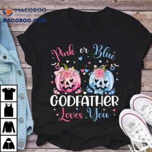 Pink Or Blue Godfather Loves You Pumpkin Gender Reveal Party Tshirt