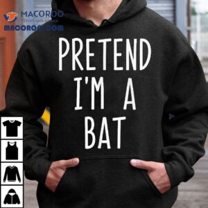 Pretend I’m A Bat Halloween Costume Fun Shirt