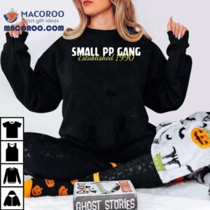 Small Pp Gang Established 1990 Funny Apparel Shirt