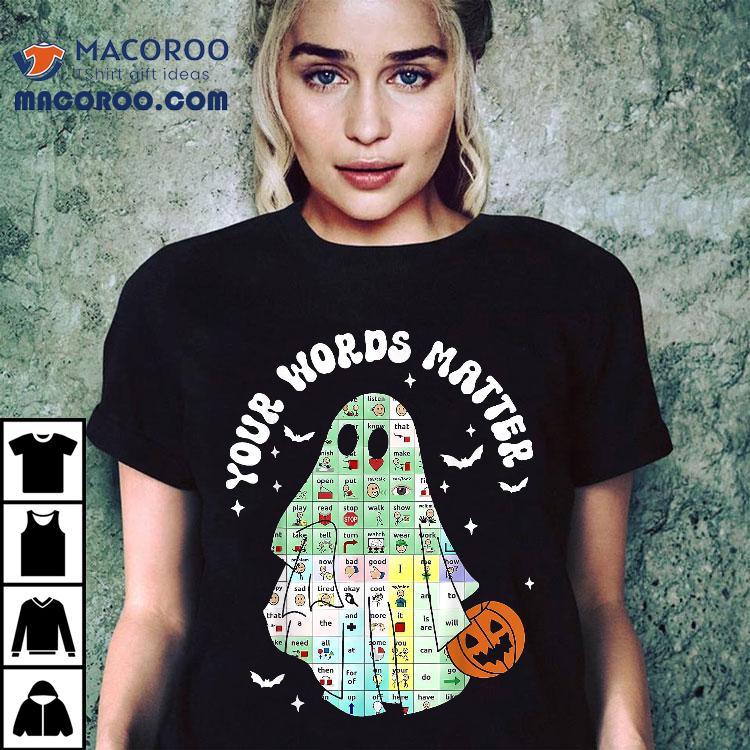 Your Words Matter Pumpkin Ghost Slp Speech Therapy Halloween Shirt Your Words Matter Pumpkin Ghost Slp Speech Therapy Halloween Shirt