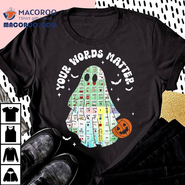 Your Words Matter Pumpkin Ghost Slp Speech Therapy Halloween Shirt Your Words Matter Pumpkin Ghost Slp Speech Therapy Halloween Shirt