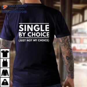 Single My Choice Just Not My Choice Tshirt