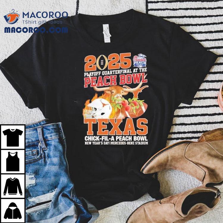 2025 Playoff Quarterfinal At The Peach Bowl Texas Chick-fil-a Peach Bowl Shirt 2025 Playoff Quarterfinal At The Peach Bowl Texas Chick-fil-a Peach Bowl Shirt